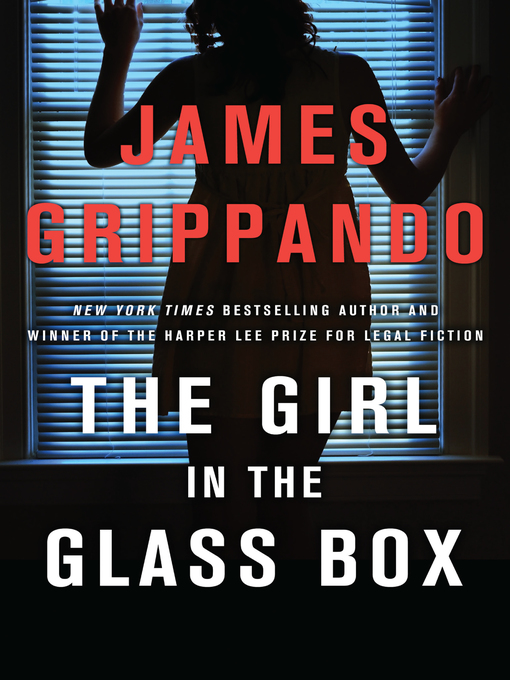 Title details for The Girl in the Glass Box by James Grippando - Available